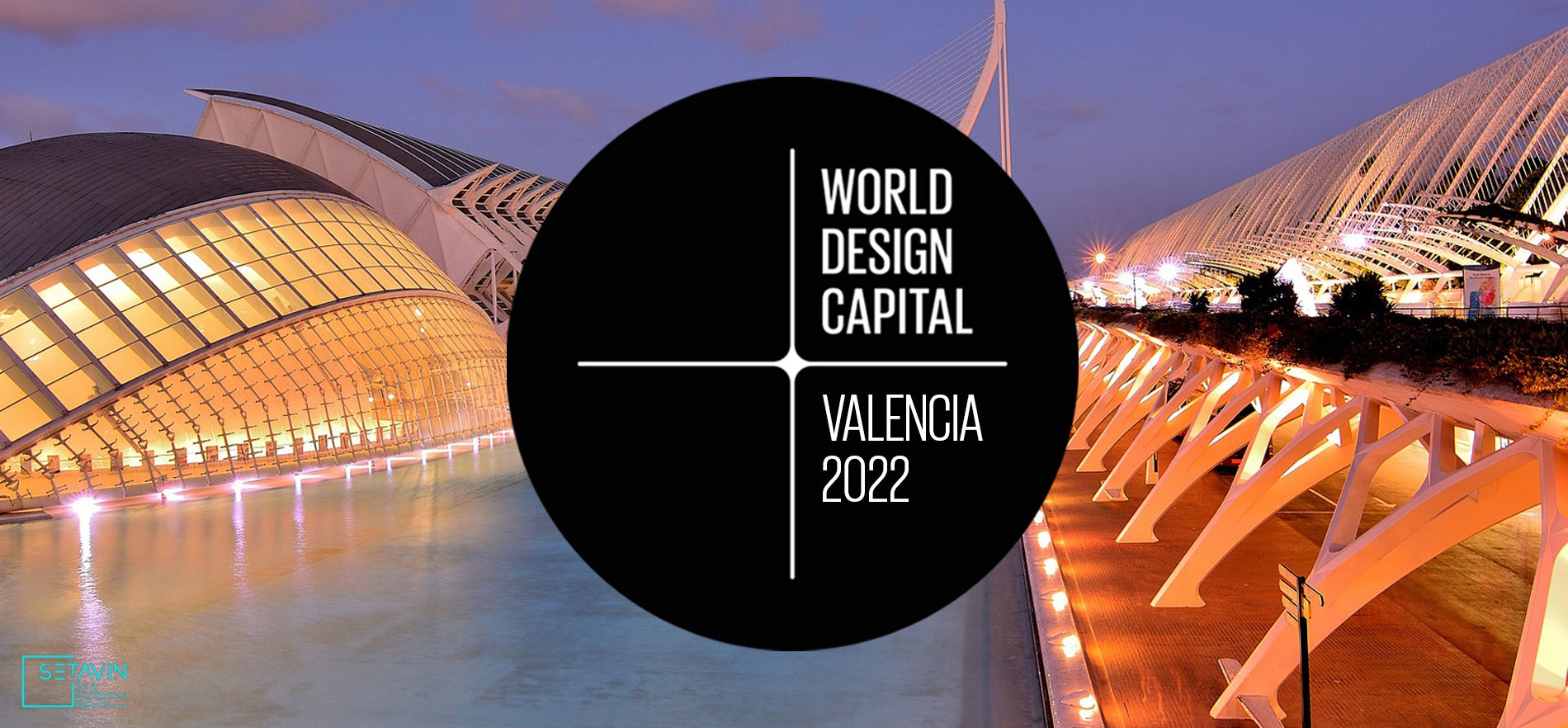 والنسیا ، پایتخت طراحی جهان , سال ۲۰۲۲ , پایتخت طراحی , سازمان جهانی طراحی , WDO , تورین ، سئول ، هلسینکی ، کیپ‌تاون ، تایپه ، مکزیکو‌سیتی , لیل